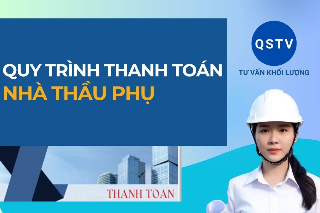 Bài hướng dẫn: Quy trình thanh toán Nhà thầu phụ