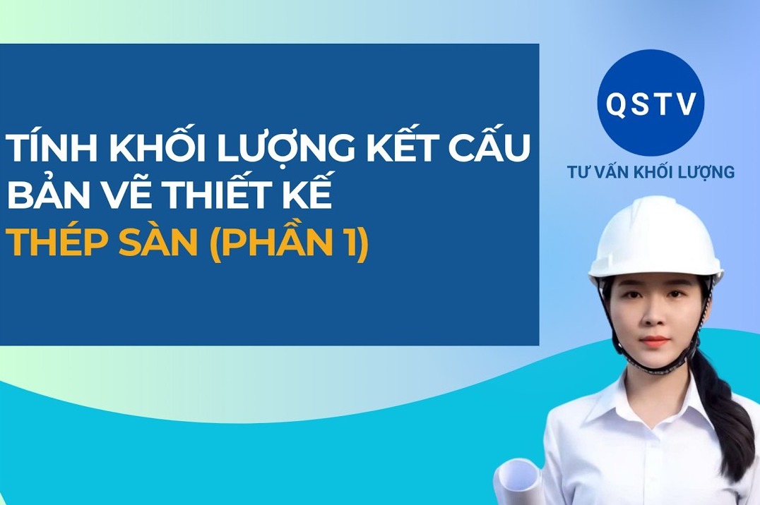 Bài hướng dẫn: Tính khối lượng kết cấu - Thép sàn (Phần 1)